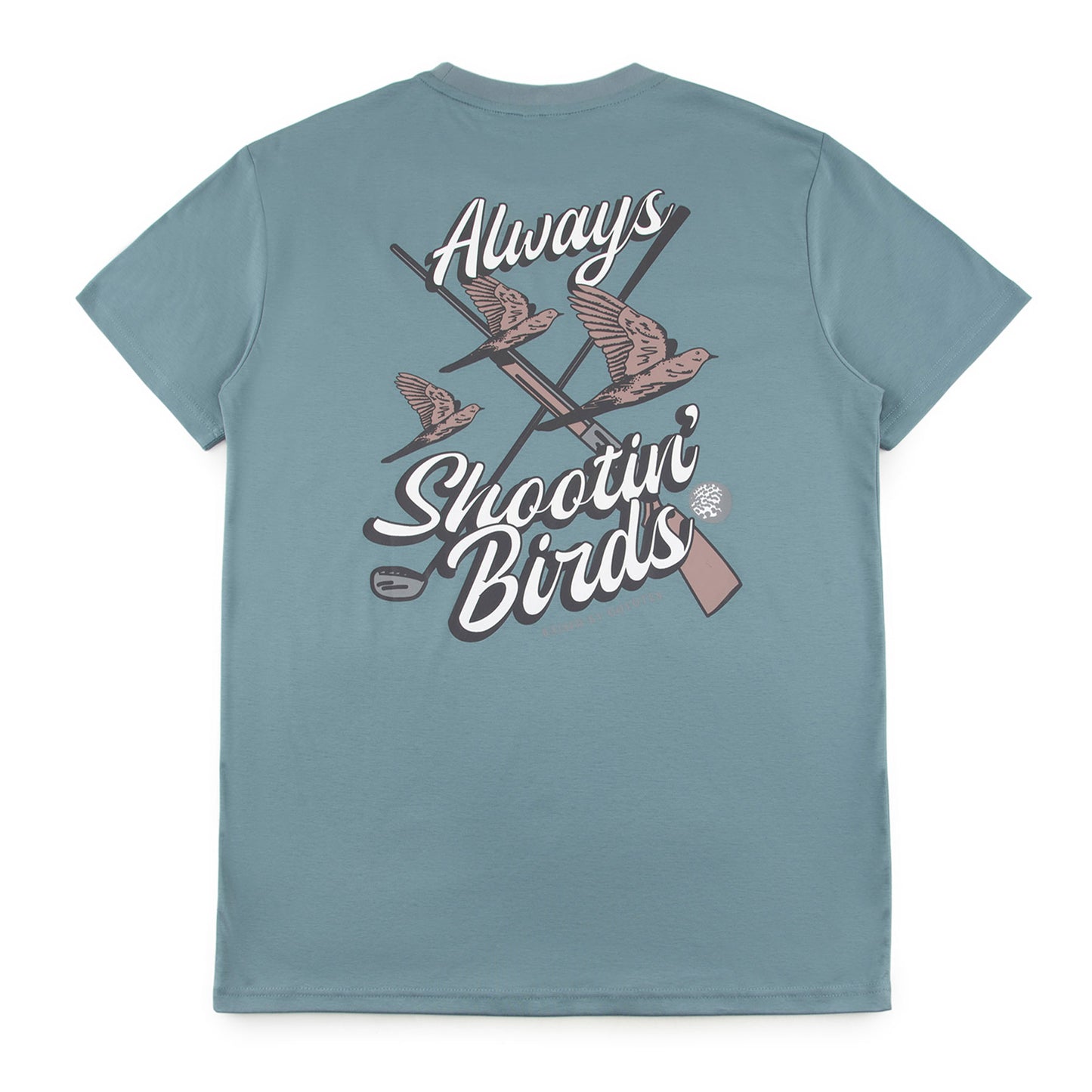 Always Shootin' Birds T-Shirt